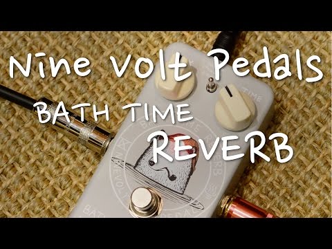 ギター NINEVOLT PEDALS BATH TIME REVERB Ninevolt Pedals: BATH TIME REVERB - YouTube