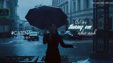Tóc Tiên - CÓ AI THƯƠNG EM NHƯ ANH (#CATENA) ft. Touliver (Lyrics Video)