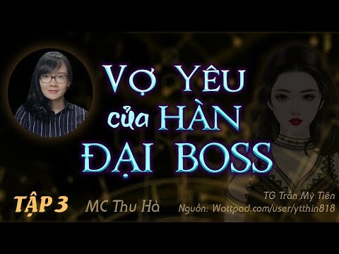 Video Truyện Ngôn Tình Hắc Bang Vợ Yêu Của Hàn Đại Boss [Tập... - youtube
