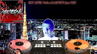 【合作単品】REDZONE Heihro21 s REMIX feat.KBC
