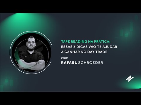 Tape Reading na Prática: Essas 3 dicas vão te ajudar a ganhar no Day Trade - com Rafael Schroeder