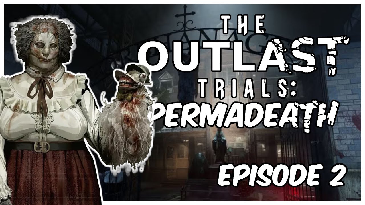 The Outlast Trials: PERMADEATH - Episode 2 (The Orphanage)