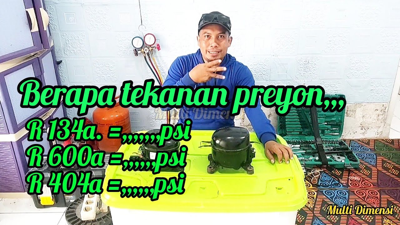 BERAPA TEKANAN PREYON R 134a, R 600a, R 404a DI KULKAS ATAU DI FREEZER