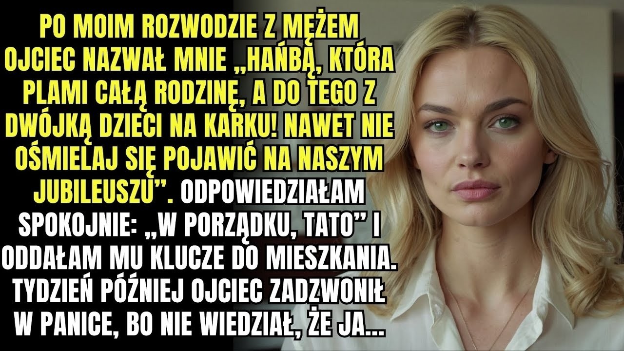 — Jesteś hańbą dla naszej rodziny, nie przychodź na nasze urodziny — powiedział mój ojciec