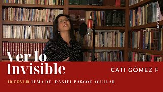 Ver Lo Invisible Cover Daniel Pascoe A. Cati Gómez F.