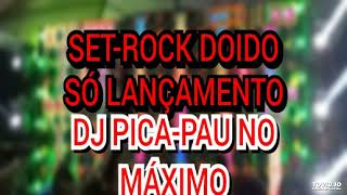 SET-ROCK DOIDO SÓ LANÇAMENTO DJ PICA-PAU NO MÁXIMO