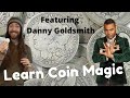 Learn tips on coin magic - With Danny Goldsmith.