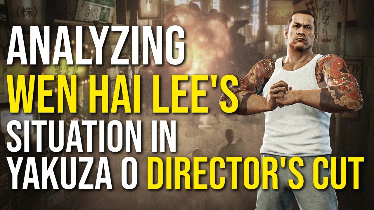 Analyzing Wen Hai Lee's situation in Yakuza 0 Director's Cut