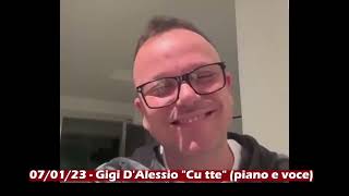 07/01/23 - Gigi D'Alessio "Cu tte" (piano e voce)