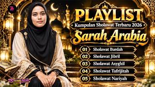 KUMPULAN LAGU SHOLAWAT SARAH ARABIA MERDU PENENANG PIKIRAN 2026 | SHOLAWAT NABI TERBARU