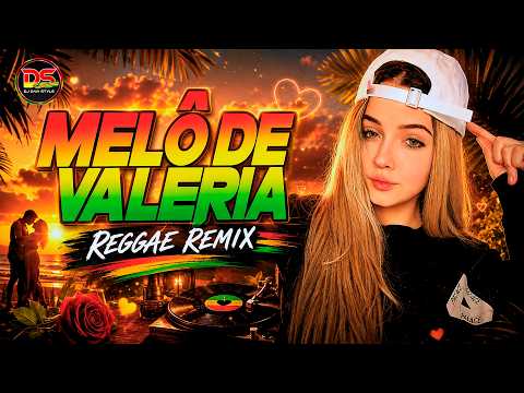 MELÔ DE VALÉRIA / VERSÃO REGGAE REMIX / DJ DAVI STYLE 🧡💛💚