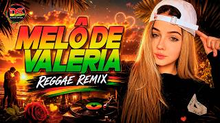 MELÔ DE VALÉRIA / VERSÃO REGGAE REMIX / DJ DAVI STYLE 🧡💛💚