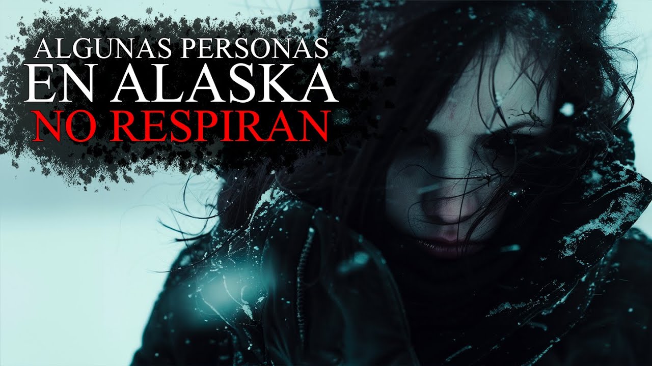 Algunas personas en Alaska NO RESPIRAN / Creepypasta