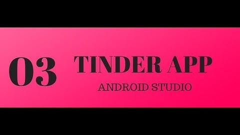 TINDER Clone App in Android Studio PART 3 (Designing Layout)