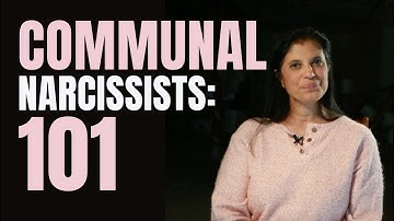 COMMUNAL Narcissists: Everything you need to know (Part 1/3)
