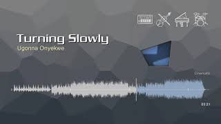 Turning Slowly • Ugonna Onyekwe | Free No Copyright Music