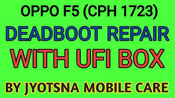 OPPO F5 CPH1723 DEAD BOOT REPAIR |OPPO F5 DEAD AFTER TEST POINT SHORT |OPPO F5 DEAD RECOVER WITH UFI
