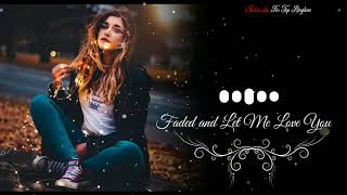 Faded and Let Me Love You Ringtone Mp3 | Faded Ringtone Download mp3 | Let me Me Love you Ringtone