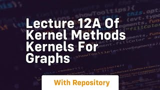 Lecture 12a of kernel methods kernels for graphs Wealth