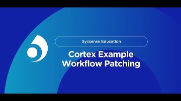 Cortex Example: Workflow Patching | Syxsense Education | The Endpoint. Where Security Starts.