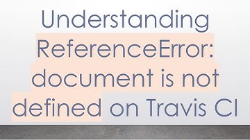 Understanding ReferenceError: document is not defined on Travis CI