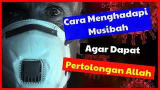 Cara Menghadapi Musibah Agar Dapat Pertolongan Allah - Ust. Ridwan Hamidi, Lc., M.P.I., M.A.