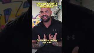 The UGLY TRUTH About Getting Shredded