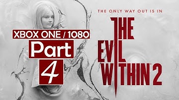 The Evil Within 2 - Walkthrough Gameplay - [Part 4] - No Commentary [Xbox ONE | 1080p]