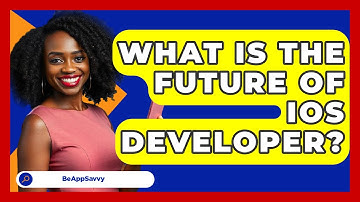What Is The Future Of iOS Developer? - Be App Savvy