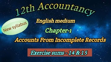 12th Accountancy English medium Chap-1 Accounts from Incomplete Records Exercise sum- 14 & 15