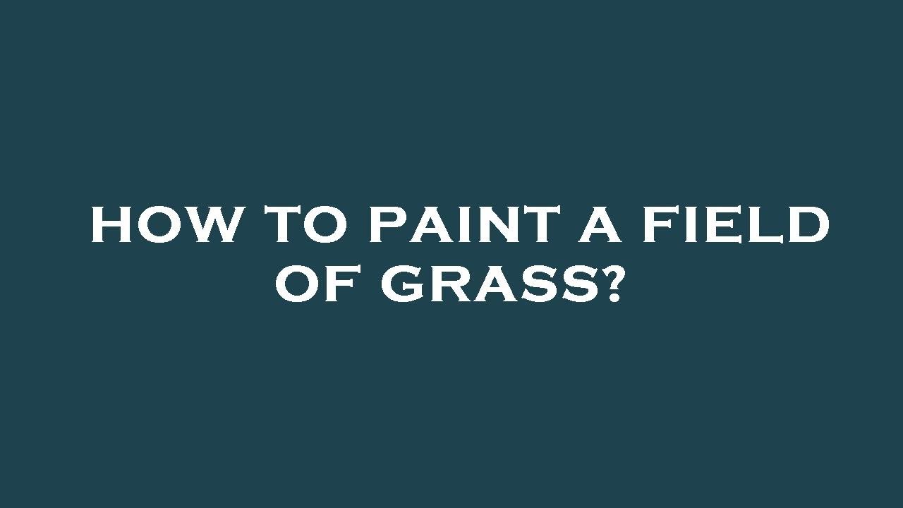 How to paint a field of grass? YouTube