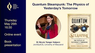 Dr Nicole Yunger Halpern -  Quantum Steampunk: The Physics of Yesterday's Tomorrow Q&A