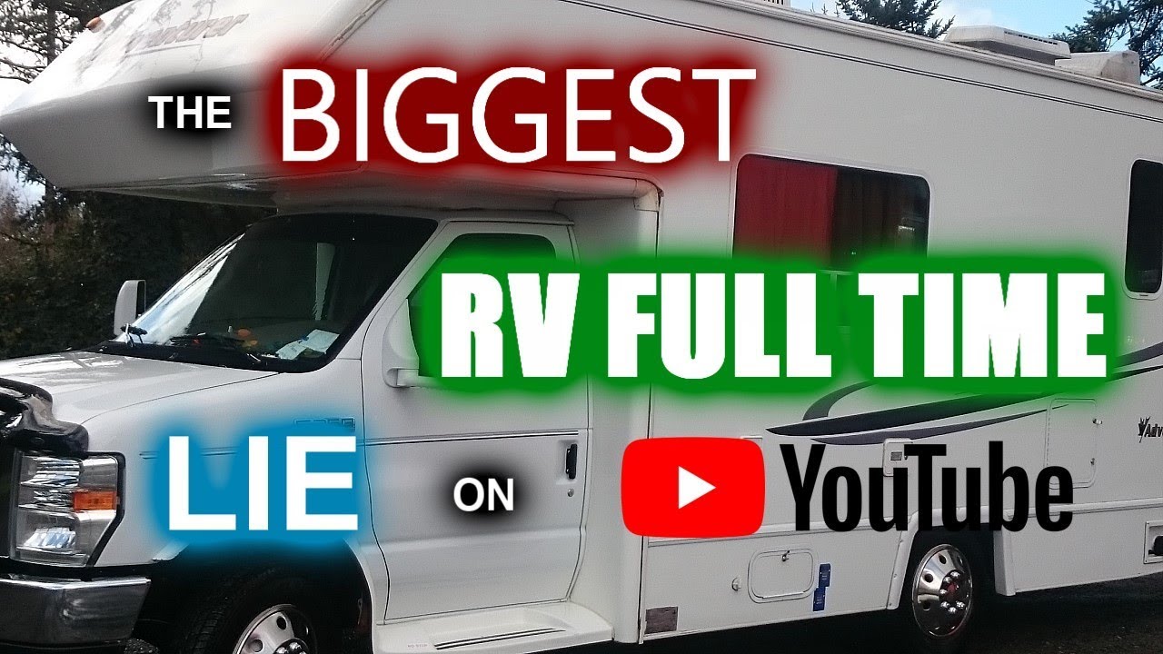 The Biggest Lie About RV Full Time Living - YouTube