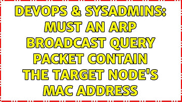 DevOps & SysAdmins: Must an ARP broadcast query packet contain the target node
