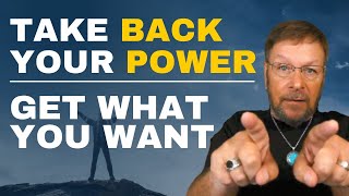 Take Back Your Power Get What You Want Law Of Attraction