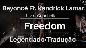 Freedom - Beyoncé Ft. Kendrick Lamar, Coachella (Legendado/Tradução)