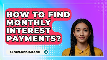 How To Find Monthly Interest Payments? - CreditGuide360.com