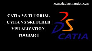 CATIA V5 Tutorial || CATIA V5 Sketcher || Visualization Toolbar ||