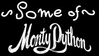 Some of Monty Python