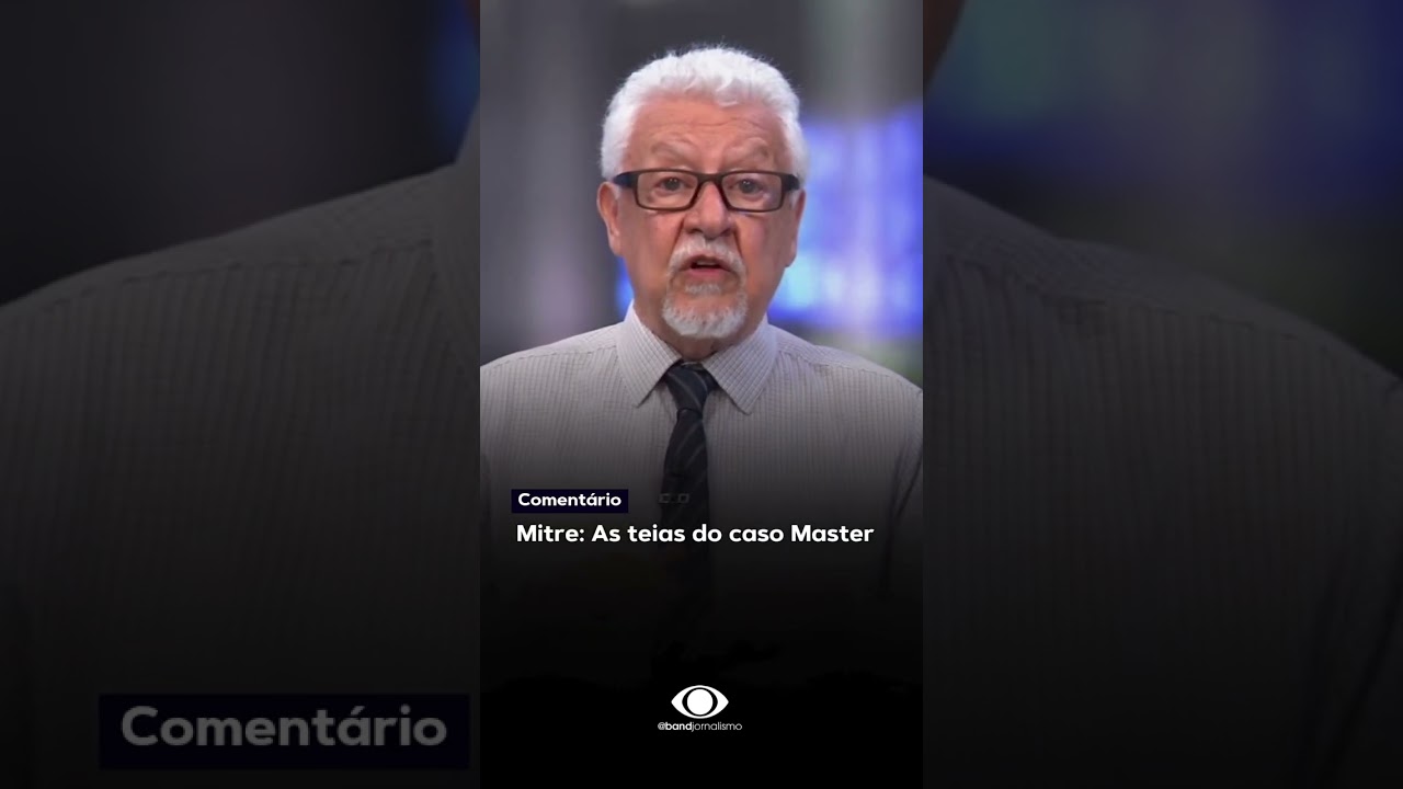 Mitre: As teias do caso Master