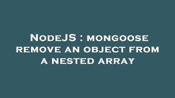 NodeJS : mongoose remove an object from a nested array