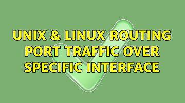 Unix & Linux: Routing port traffic over specific interface
