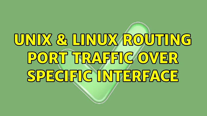 Unix & Linux: Routing port traffic over specific interface