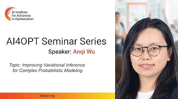 AI4OPT Seminar Series: Improving Variational Inference for Complex Probabilistic Modeling