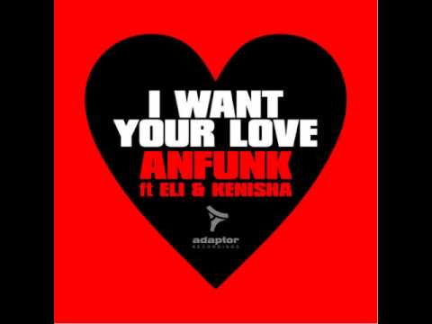 ANFUNK ft ELI \u0026 KENISHA \"I Want Your Love\" (Luca Bisori I Want Your Dub Mix)