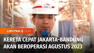 Kereta Cepat Jakarta-Bandung Mulai Beroperasi pada Pertengahan Agustus 2023 | Liputan 6
