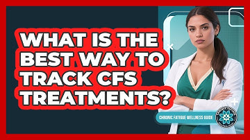 What Is The Best Way To Track CFS Treatments?