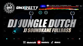 DJ_JUNGLE_DUTCH_JJ_SOUNDKANE_FULLBASS || EDJINGMIX