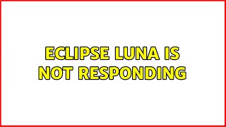 Eclipse luna is not responding