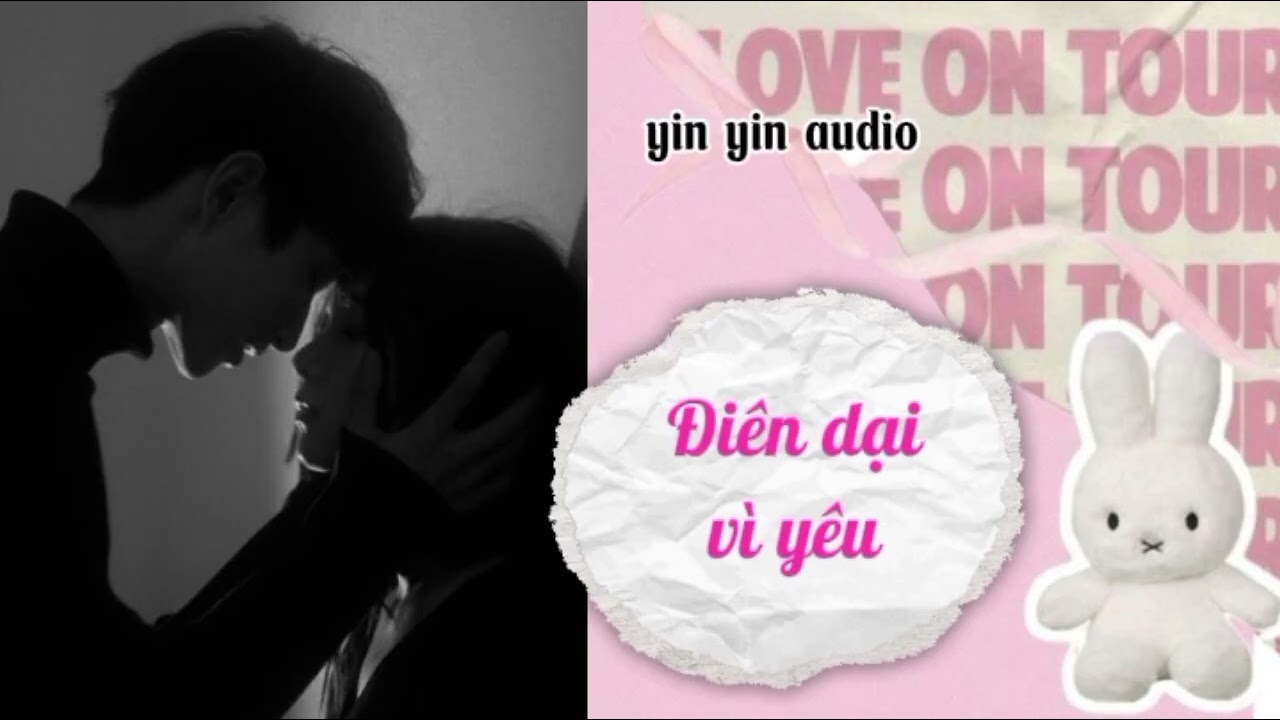 Full audio: Điên dại vì yêu | Yin Yin Audio #yinyinaudio #audiotinhcam #xuhuongyoutube 